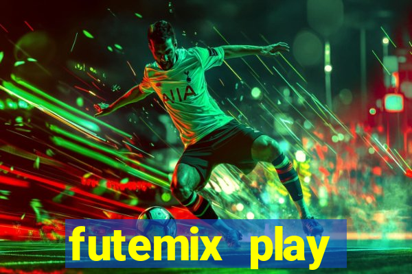 futemix play futebol ao vivo